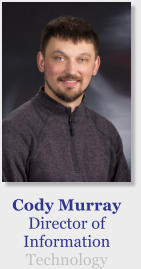 Cody Murray Director of Information Technology