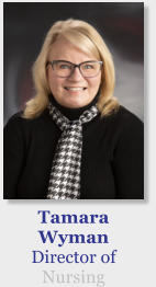 Tamara Wyman Director of Nursing